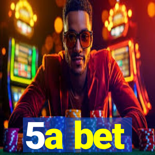 5a bet